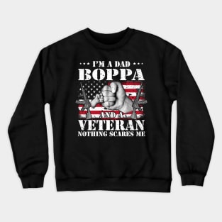 Vintage American Flag I'm A Dad Boppa And A Veteran Nothing Scares Me Happy Fathers Day Veterans Day Crewneck Sweatshirt